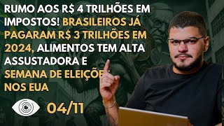 Brasileiros já pagaram R 3 tri em impostos alta assustadora nos alimentos e eleições nos EUA [upl. by Howey844]