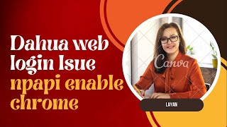 Dahua web login issue npapi enable chrome [upl. by Nie245]