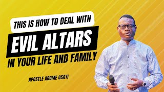 This is how to deal with evil altars in your life and family  Apst Arome Osayi rcnglobal [upl. by Wendell]