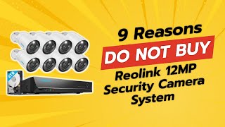 REOLINK 12MP Security Camera System  9 Reasons Why NOT to Buy ⚠️📹 [upl. by Tletski317]