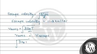 At what temperature will the rms speed of oxygen molecules become just sufficient for escaping f [upl. by Sydney229]