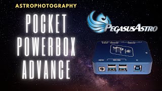 Astrophotography Power Management using the PegasusAstro Pocket Powerbox Advance [upl. by Davide542]