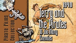 Terry and the Pirates 1940  10 Too Many Enemies  Full pirate serie [upl. by Burr]