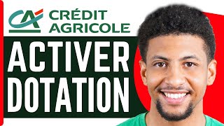 Comment Activer La Dotation Credit Agricole  En 2024 [upl. by Handel]