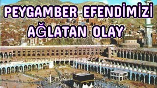 PEYGAMBER EFENDİMİZİ AĞLATAN OLAY [upl. by Kleiman]