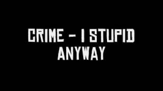 Crime  I Stupid Anyway [upl. by Oalsecnew667]