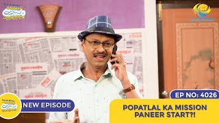 NEW Ep 4026  Popatlal Ka Mission Paneer Start I Taarak Mehta Ka Ooltah Chashmah [upl. by Magnuson307]