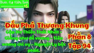 Đấu Phá Thương Khung – Vô Thượng Cảnh Giới Phần 8 Tập 94 Thiên Hạ Hữu Tình [upl. by Luhar]