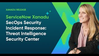 ServiceNow Xanadu  SecOps Security Incident Response Threat Intelligence Security Center [upl. by Freida]