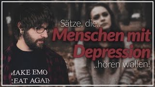 Sätze die Menschen mit Depression hören wollen [upl. by Reuven]