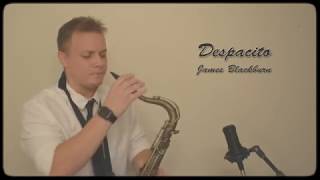 quotDespacitoquot  Saxophone Cover By James Blackburn [upl. by Annuahsal]