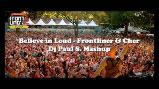 Believe in Loud Frontliner amp Cher Dj Paul S Mashup [upl. by Edithe303]