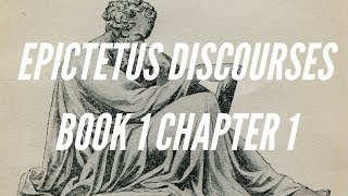 EPICTETUS DISCOURSES  BOOK 1 CHAPTER 1 [upl. by Khoury]