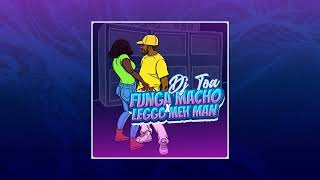 DJ TOA 24  Funga Macho x Leggo Meh Man [upl. by Shurlocke]