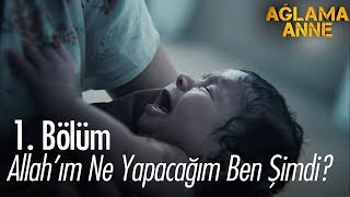 Allahım ne yapacağım ben şimdi  Ağlama Anne 1 Bölüm [upl. by Ahtenek377]