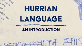 The Hurrian Language – Isolate Northeast Caucasian or Distant IndoEuropean Connections [upl. by Qooraf]