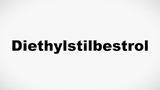 How to Pronounce Diethylstilbestrol [upl. by Everard]