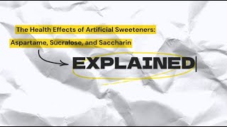 The Health Effects of Artificial Sweeteners A Focus on Aspartame Sucralose and Saccharin [upl. by Burlie]