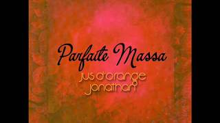 Parfaite Massa  Jus DOrange Jonathan Audio [upl. by Nylasej]