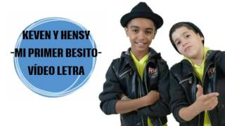 Keven y Hensy quotMi Primer Besitoquot VIDEO LETRA [upl. by Anec]