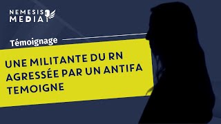 UNE MILITANTE RN AGRESSEE PAR UN ANTIFA TEMOIGNE [upl. by Nolie]