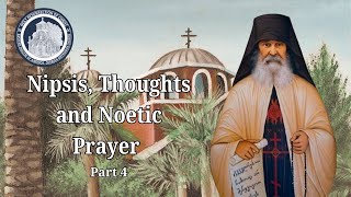 Nipsis Spiritual Watchfulness Thoughts and Noetic Prayer  Part 4 [upl. by Buskus]