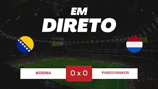 🔴BOSNIA VS PAISES BAIXOS  JOGO AO VIVO  EM DIRETO  LIGA DAS NAÇÕES LIGA A [upl. by Neila]