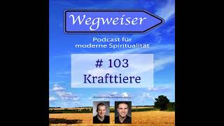 103 Krafttiere  Wegweiser der Podcast für moderne Spiritualität [upl. by Misti239]