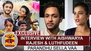 Exclusive Interview with Aishwarya Rajesh amp Luthfudeen on working with Parandhu Sella Vaa [upl. by Felic]