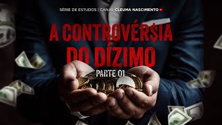 A CONTROVÉRSIA DO DÍZIMO Parte 1 [upl. by Hu]