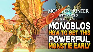 Monoblos Get This Powerful Monstie EARLY Monster Hunter Stories 2 Gameplay Monstie Guide [upl. by Martz]