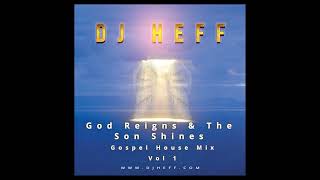 God Reigns And The Son Shines House Mix Vol 1 [upl. by Arik]