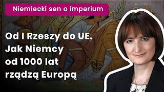 Magdalena ZiętekWielomska Od I Rzeszy do UE Jak Niemcy od 1000 lat rządzą Europą [upl. by Hisbe]