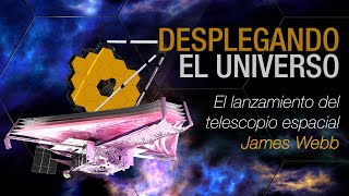 Desplegando el universo El lanzamiento del Telescopio espacial James Webb [upl. by Bonne677]