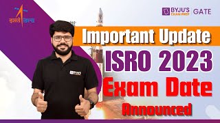 📢📢Important Update ISRO Exam Date Announced  ISRO 2023 Exam Date  BYJUS GATE [upl. by Anitsyrk757]