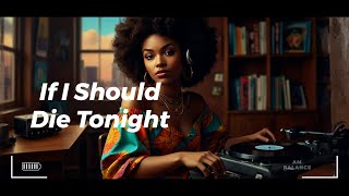 If I Should Die Tonight  70s Rhythm NeoSoul Playlist  Chill Songs [upl. by Noguchi]