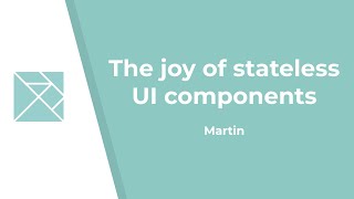 The joy of stateless UI components  Martin Janiczek [upl. by Nrev839]