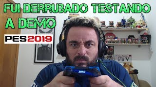 PES 2019  FUI DERRUBADO TESTANDO A DEMO [upl. by Sewoll]