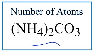 How to Find the Number of Atoms in NH42CO3 [upl. by Bikales]