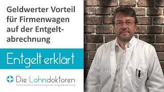 Entgelt erklärt Geldwerter Vorteil für Firmenwagen auf der Entgeltabrechnung [upl. by Yerak329]