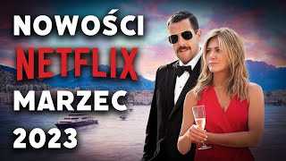 NETFLIX MARZEC 2023  NOWOŚCI CO OBEJRZEĆ [upl. by Loring]