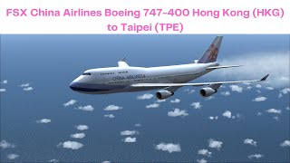 FSX China Airlines Boeing 747400 Hong Kong HKG to Taipei TPE [upl. by Etiuqram]