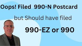 Oops Our nonprofit filed a 990N Postcard but we Should Have Filed a 990EZ What Will Happen [upl. by Onaled]