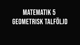 Matematik 5  del 12  Geometrisk talföljdsumma [upl. by Mario]