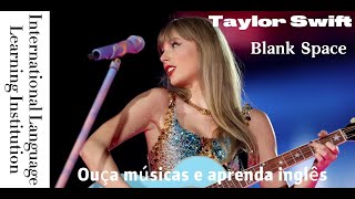 Taylor Swift  Blank Space｜Ouça músicas e aprenda inglês｜Listen to songs and learn Portuguese｜ [upl. by Ziwot]