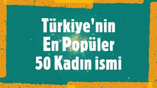 En Popüler Kız İsimleri ve Anlamları 50 İSİM [upl. by Rushing]