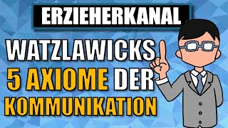 Die 5 Axiome der Kommunikation nach Watzlawick einfach erklärt  ERZIEHERKANAL [upl. by Martynne]