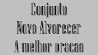 Conjunto Novo Alvorecer  A melhor oracao [upl. by Kelbee371]