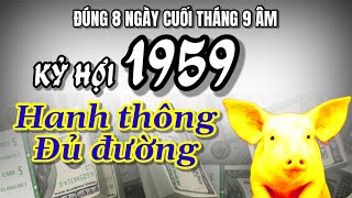 Kỷ Hợi 1959 nhận lộc lớn đúng 8 ngày cuối tháng 9 âm lịch – Phật bà phù hộ tiền tài hanh thông [upl. by Vescuso742]