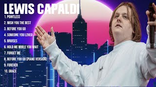 Lewis Capaldi The Best Music Of All Time ▶️ Full Album ▶️ Top 10 Hits Collection [upl. by Husain848]